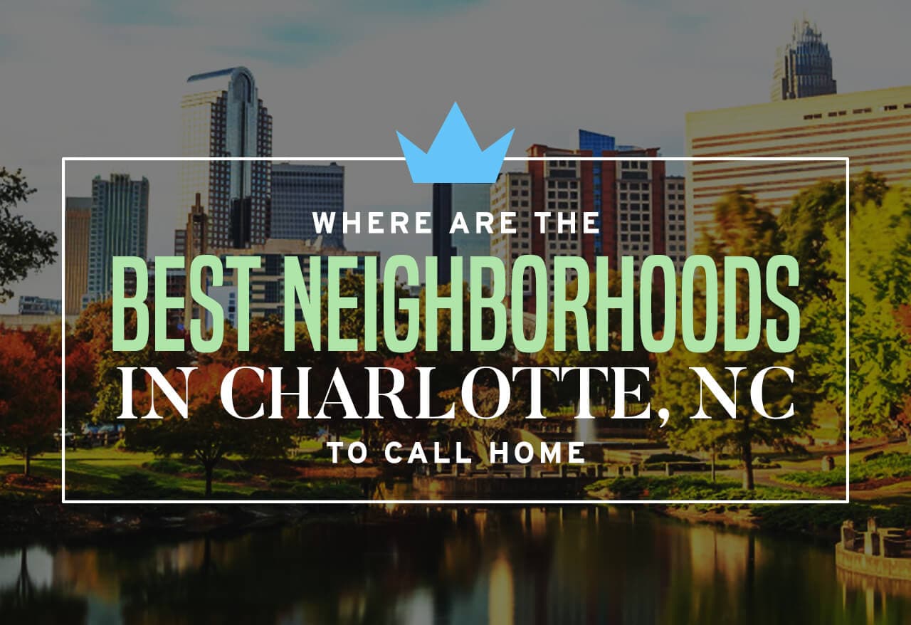 Where are the Best Neighborhoods in Charlotte NC to Call Home